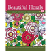 Beautiful Florals Adult Coloring Book Designs: Patterns For Relaxation and Stress Relief
