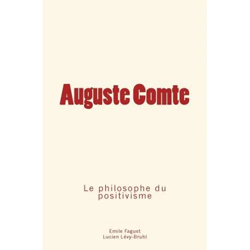 Auguste Comte: le philosophe du positivisme