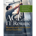 Ace the It Resume: Resumes and Cover Letters to Get You Hired