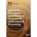 Advanced Techniques and Efficiency Assessment of Mechanical Processing