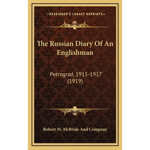 The Russian Diary Of An Englishman: Petrograd, 1915-1917 (1919)