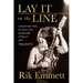 Lay It on the Line: A Backstage Pass to Rock Star Adventure, Conflict and Triumph