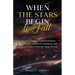 When the Stars Begin to Fall: A Compilation of Prophetic Dreams, Little-known Historical Anecdotes, and Spiritual Insights from the Heart of God