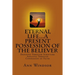 Eternal Life...A Present Possession of the Believer: Definitions Scriptures & Confessions For Digging Deep
