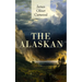 The Alaskan: Western Classic - A Gripping Tale of Forbidden Love, Attempted Murder and Gun-Fight in the Captivating Wilderness of Alaska