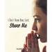 I Don't Know How, Lord; Show Me