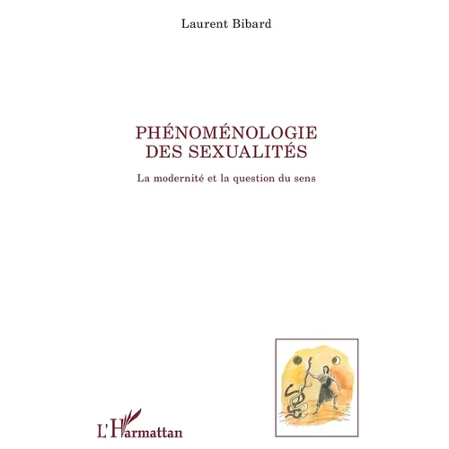 Phénoménologie des sexualités: La modernité et la question du sens
