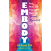 Embody: Feel, Heal, and Transform Your Life Through Movement
