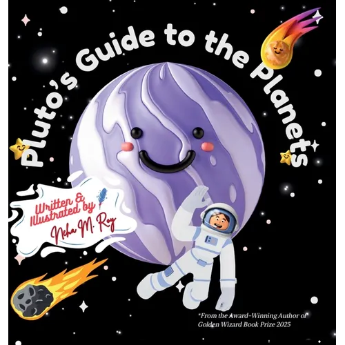 Pluto's Guide To The Planets: A Rhyming Solar System Tour from Space's Most Determined Guide
