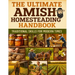 The Ultimate Amish Homesteading Handbook; Traditional Skills for Modern Times