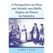 A perspective on how our Society was Built, Topics on Power in America