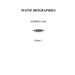Maine Biographies. Volume I [Originally in Four Volumes; This Volume I Is the Reprint of the Original Volume III--Biographies
