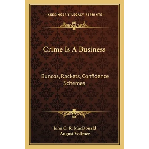 Crime Is A Business: Buncos, Rackets, Confidence Schemes