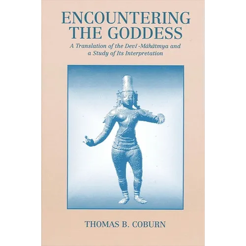 Encountering the Goddess: A Translation of the Devī-Māhātmya and a Study of Its Interpretation
