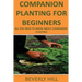 Companion Planting For Beginners: All You Need to Know about Companion Planting