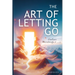 The Art of Letting Go: Embracing Uncertainty and Living a Fulfilling Life