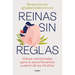Reinas Sin Reglas. Claves Nutricionales Para La Salud Femenina a Partir de Los 40 Años / Queens Without Rules. Nutritional Keys for Women's Health Fro