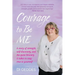 Courage to Be Me: A story of strength, self-discovery, and the quiet bravery it takes to stay true to yourself