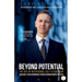 BEYOND POTENTIAL, The Art Of Intentional Self-Leadership, Your guide to high performance through champion mindset mastery