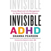 Invisible ADHD: Proven Mood and Life Management for Smart Yet Scattered Women