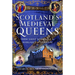 Scotland's Medieval Queens: From Saint Margaret to Margaret of Denmark