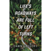 Life's Roadways are Full of Left Turns