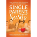 Single Parent Secrets: How to Master Solo Parenting & Raise Amazing Children