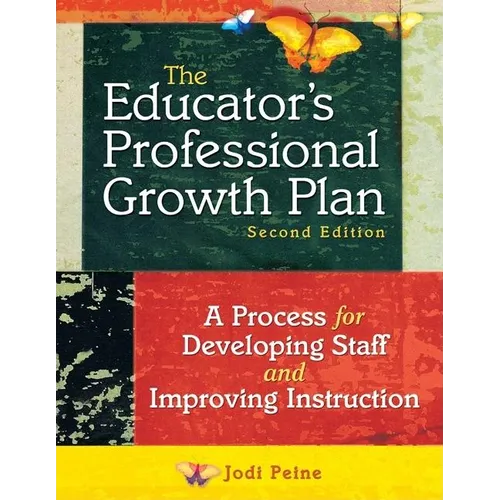 The Educator's Professional Growth Plan: A Process for Developing Staff and Improving Instruction