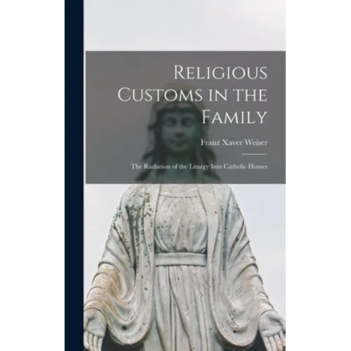 Religious Customs in the Family: the Radiation of the Liturgy Into Catholic Homes