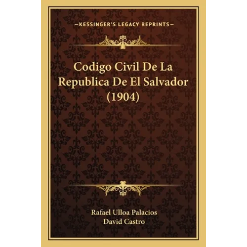 Codigo Civil De La Republica De El Salvador (1904)