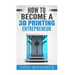 How to Become a 3D Printing Entrepreneur