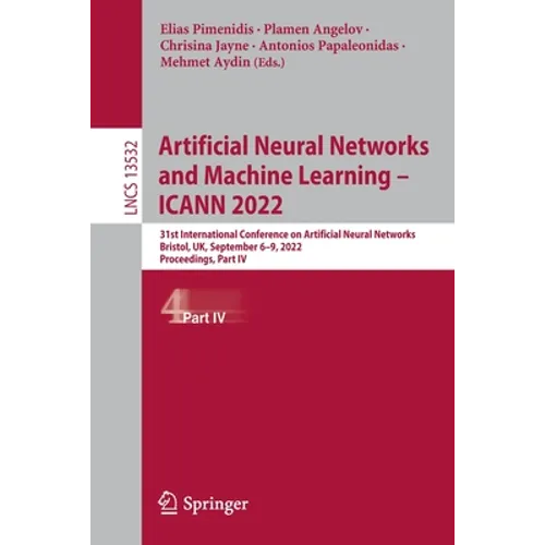 Artificial Neural Networks and Machine Learning - Icann 2022: 31st International Conference on Artificial Neural Networks, Bristol, Uk, September 6-9,
