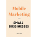 Mobile Marketing for Small Businesses