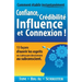 Comment établir instantanément Confiance, Crédibilité Influence et Connexion !: 13 façons d'ouvrir les esprits en s'adressant directement au subconsci