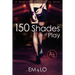 150 Shades of Play: A Beginner's Guide to Kink