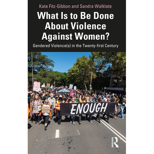 What Is to Be Done About Violence Against Women?: Gendered Violence(s) in the Twenty-first Century
