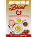Mediterranean Diet: 100] Mediterranean Diet Recipes & Desserts You Can Cook At Home! (Mediterranean Diet Cookbook, Lose Weight, Heart Heal