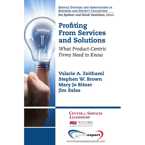 Profiting From Services and Solutions: What Product-Centric Firms Need to Know