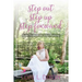 Step Out, Step Up, Step Forward: How To Walk In Your Purpose