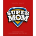 The Little Book of Supermom