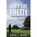 Ain't She Pretty: Looking Back - A Funeral Director's Memoirs
