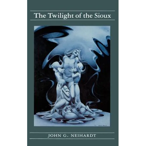 The Twilight of the Sioux (Volume II of a Cycle of the West)