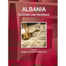 Albania Business Law Handbook Volume 1 Strategic Information and Basic Laws