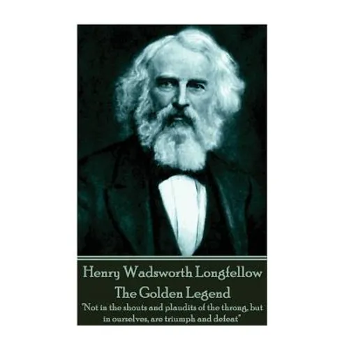 Henry Wadsworth Longfellow - The Golden Legend: "Not in the shouts and plaudits of the throng, but in ourselves, are triumph and defeat"