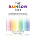 The Rainbow Diet: A Guidebook to the Science and Art of Colorful Foods for Health and Well-Being