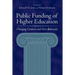 Public Funding of Higher Education: Changing Contexts and New Rationales