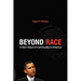 Beyond Race: A New Vision of Community in America