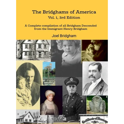 The Bridghams of America (Vol. 1, 3rd Edition): A Complete Compilation of All Bridghams Descended from the Immigrant Henry Bridgham