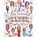how to draw cute fashion characters: Draw step by step over 50 adorable characters with their unique fashion styles and give each character a name of