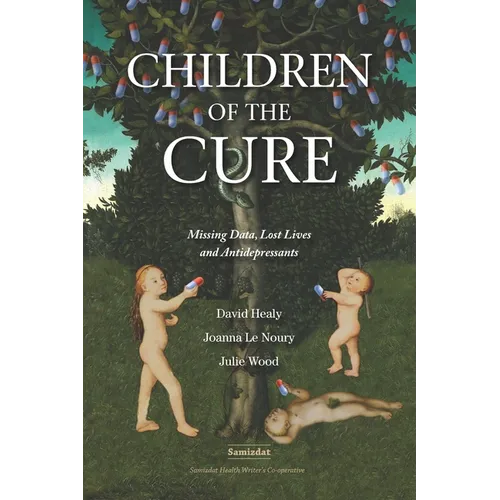 Children of the Cure: Missing Data, Lost Lives and Antidepressants